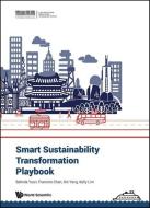 Smart Sustainability Transformation Playbook di Belinda Yuen, Francine Chan, Xin Yang, Kelly Lim edito da WORLD SCIENTIFIC PUB CO INC