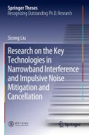 Research on the Key Technologies in Narrowband Interference and Impulsive Noise Mitigation and Cancellation di Sicong Liu edito da Springer Singapore
