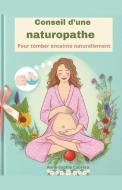 Conseil d'une naturopathe pour tomber enceinte naturellement di Anne-Sophie Cabrera edito da Anne-Sophie Cabrera