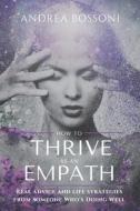 How To Thrive As An Empath di Andrea Bossoni edito da Independently Published
