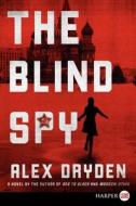 The Blind Spy di Alex Dryden edito da HARPERLUXE