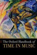 The Oxford Handbook of Time in Music di Mark Doffman edito da OXFORD UNIV PR