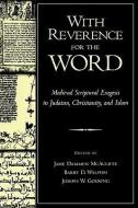 With Reverence for the Word: Medieval Scriptural Exegesis in Judaism, Christianity, and Islam edito da OXFORD UNIV PR