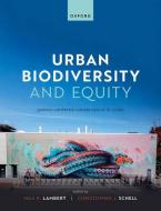 Urban Biodiversity And Equity di Lambert, Schell edito da OUP Oxford