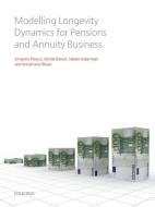 Modelling Longevity Dynamics for Pensions and Annuity Business di Ermanno Pitacco, Michel Denuit, Steven Haberman edito da OXFORD UNIV PR