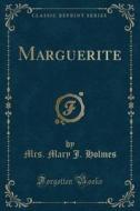 Marguerite (classic Reprint) di Mrs Mary J Holmes edito da Forgotten Books