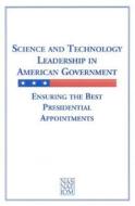 Science And Technology Leadership In American Government di Panel on Presidentially Appointed Scientists and Engineers, National Academy of Sciences, National Academy of Engineering, Institute of Medicine edito da National Academies Press