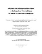 Review of the Draft Interagency Report on the Impacts of Climate Change on Human Health in the United States di National Academies Of Sciences Engineeri, Institute Of Medicine, Board On Population Health And Public He edito da NATL ACADEMY PR