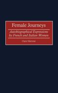 Female Journeys di Claire Marrone edito da Greenwood Press
