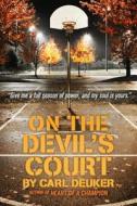 On the Devil's Court di Carl Deuker edito da LITTLE BROWN & CO