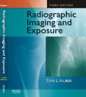 Radiographic Imaging And Exposure di Terri L. Fauber edito da Elsevier - Health Sciences Division