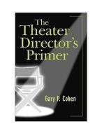 The Theater Director's Primer di Gary Cohen edito da HEINEMANN PUB