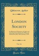 London Society, Vol. 16: An Illustrated Magazine of Light and Amusing Literature for the Hours of Relaxation; July, 1869-January, 1870 (Classic di Unknown Author edito da Forgotten Books