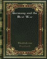 Germany and the Next War di Friedrich Von Bernhardi edito da Blurb