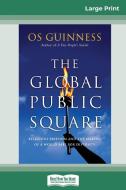The Global Public Square di Os Guinness edito da ReadHowYouWant