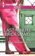 Last-Minute Bridesmaid di Nina Harrington edito da Harlequin