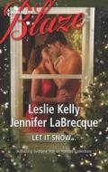 Let It Snow... di Leslie Kelly, Jennifer LaBrecque edito da Harlequin