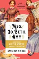 Meg, Jo, Beth, Amy di Anne Boyd Rioux edito da WW Norton & Co