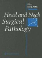 Head And Neck Surgical Pathology di Ben Z. Pilch edito da Lippincott Williams And Wilkins