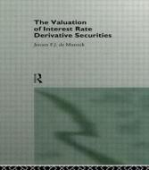 The Valuation of Interest Rate Derivative Securities di Jeroen F. J. De Munnik edito da Routledge