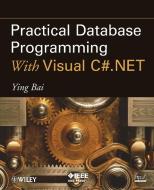 Practical Database Programming With Visual C#.NET di Ying Bai edito da Wiley-Blackwell