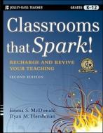 Classrooms That Spark! di Emma S. McDonald, Dyan M. Hershman edito da John Wiley And Sons Ltd