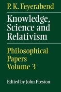 Knowledge, Science and Relativism di P. K. Feyerabend, Paul K. Feyerabend edito da Cambridge University Press