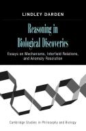 Reasoning in Biological Discoveries di Lindley Darden edito da Cambridge University Press