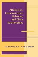 Attribution, Communication Behavior, and Close Relationships edito da Cambridge University Press