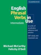 English Phrasal Verbs In Use Intermediate di Michael McCarthy, Felicity O'Dell edito da Cambridge University Press