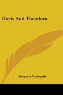Doris And Theodora di MARGARET VANDEGRIFT edito da Kessinger Publishing