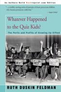 Whatever Happened to the Quiz Kids? di Ruth Duskin Feldman edito da iUniverse