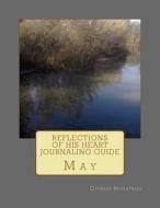 Reflections of His Heart Journaling Guide: May di Cypress Ministries edito da Faith Books Publishing