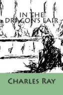 In the Dragon's Lair di Charles Ray edito da Uhuru Press