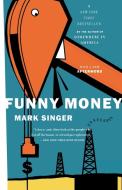 Funny Money di Mark Singer edito da HOUGHTON MIFFLIN