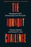 The Burnout Challenge di Christina Maslach, Michael P Leiter edito da Harvard University Press