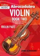 Abracadabra Violin Book 2 (Pupil's Book) di James Alexander edito da HarperCollins Publishers
