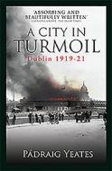 City in Turmoil di Padraig Yeates edito da GILL & CO