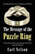 The Message Of The Puzzle Ring di Carl A Nelson edito da Infinity Publishing (pa)