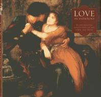 Love: An Enchanting Collection of Art, Verse and Prose di Steve Dobell edito da LORENZ BOOKS