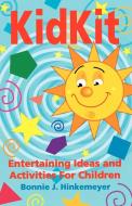 Kidkit: Entertaining Ideas and Activities for Children di Bonnie J. Hinkemeyer edito da CSS Publishing Company