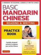 Basic Mandarin Chinese - Reading & Writing Practice Book di Cornelius C. Kubler, Jerling Guo Kubler edito da Tuttle Publishing