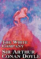 The White Company by Arthur Conan Doyle, Fiction, Classics di Arthur Conan Doyle edito da Wildside Press