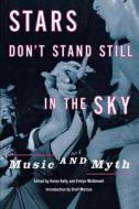 Stars Don't Stand Still in the Sky: Music and Myth di Mimi Abramovitz, Dia Center for the Arts (New York N y ) edito da NEW YORK UNIV PR