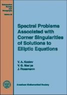 Spectral Problems Associated With Corner Singularities Of Solutions To Elliptic Equations edito da American Mathematical Society
