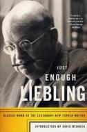 Just Enough Liebling: Classic Work by the Legendary New Yorker Writer di A. J. Liebling edito da NORTH POINT PR