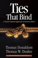 Ties That Bind di Thomas W. Dunfee edito da Harvard Business Review Press