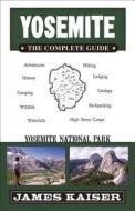 Yosemite: The Complete Guide di James Kaiser edito da Destination Press