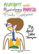 Anatomy & Physiology Part 2 di April Chloe Terrazas edito da Crazy Brainz