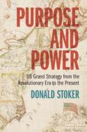 Purpose And Power di Donald Stoker edito da Cambridge University Press